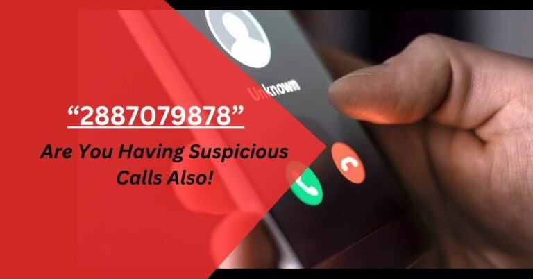 2887079878 – Are You Having Suspicious Calls Also!