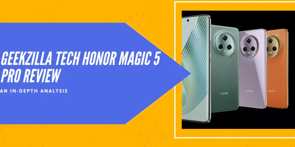 Geekzilla Tech Honor Magic 5 Pro