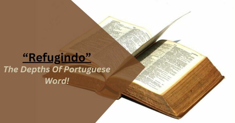 Refugindo – The Depths Of Portuguese Word!