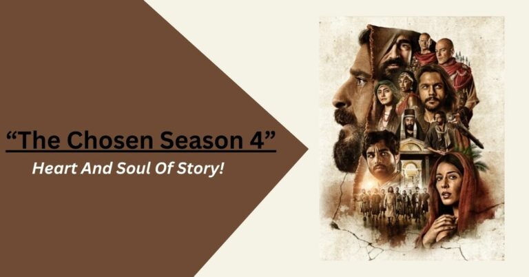 The Chosen Season 4 – Heart And Soul Of Story!