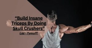 Build Insane Triceps By Doing Skull Crushers - Laz - Tymoff