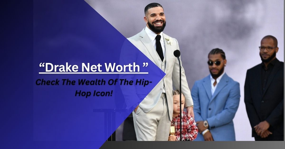 Drake Net Worth