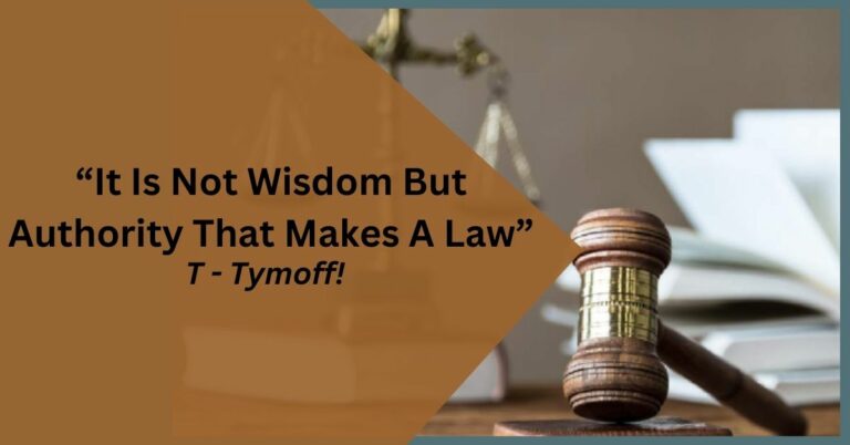 It Is Not Wisdom But Authority That Makes A Law. T – Tymoff