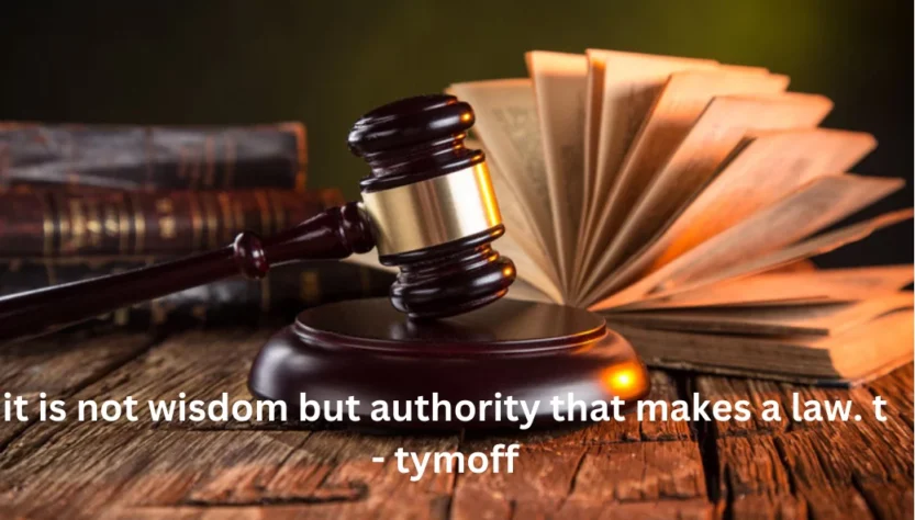 It Is Not Wisdom But Authority That Makes A Law. T - Tymoff