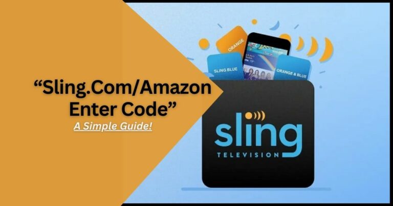 Sling.Com/Amazon Enter Code – A Simple Guide!