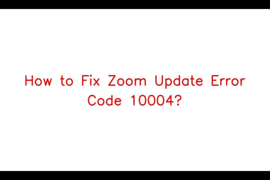 Zoom Error Code 10004