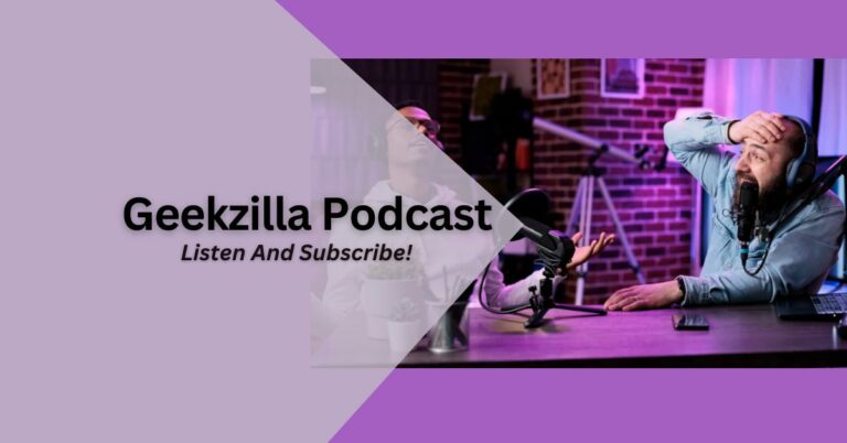 Geekzilla Podcast – Listen And Subscribe!