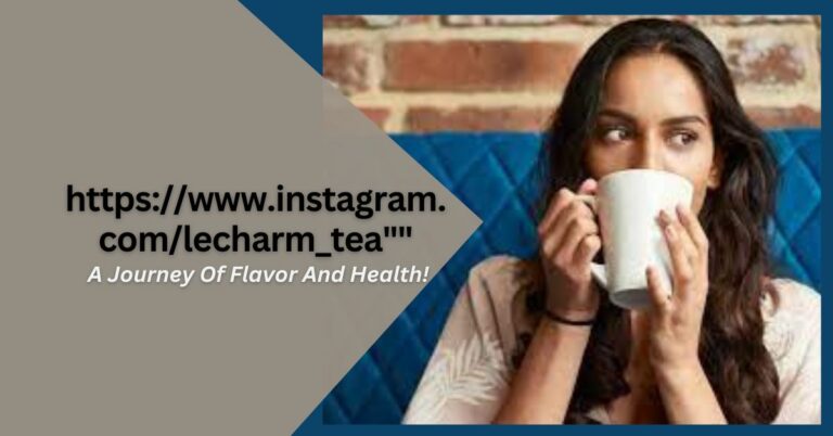 https://www.instagram.com/lecharm_tea”” – A Journey Of Flavor And Health!