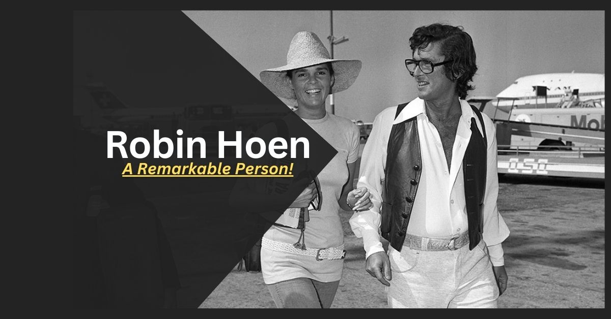 Robin Hoen – A Remarkable Person!