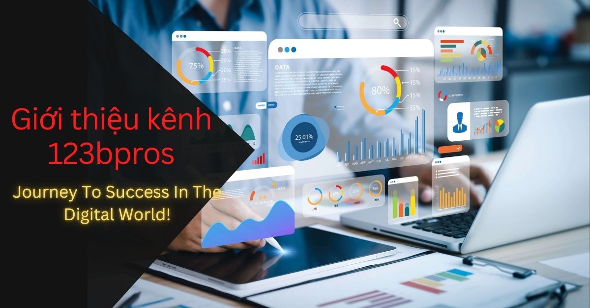 Giới thiệu kênh 123bpros – Journey To Success In The Digital World!