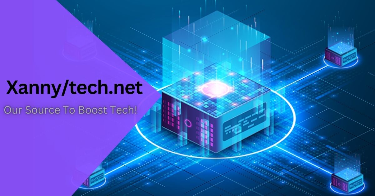 Xanny/tech.net – Our Source To Boost Tech!